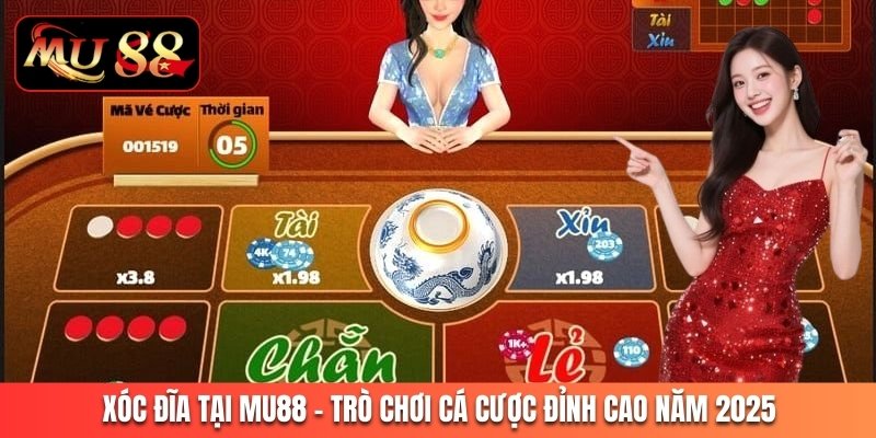 Xóc Đĩa Tại MU88 – Trò Chơi Cá Cược Đỉnh Cao Năm 2025